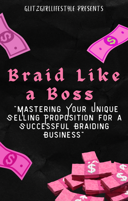 Braid like a Boss "MASTERING YOUR UNIQUE SELLING PROPOSITION FOR A SUCCESSFUL BRAIDING BUSINESS + 6 Week Braiders Guide to USP Success